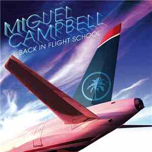 Miguel Campbell - Back In Flight School
