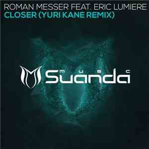 Roman Messer Feat. Eric Lumiere - Closer (Yuri Kane Remix)